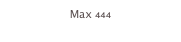 Max 444