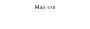 Max 676