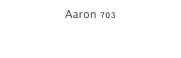 Aaron 703