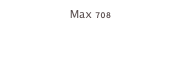 Max 708