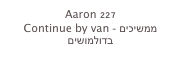 Aaron 227
Continue by van - ממשיכים בדולמושים
