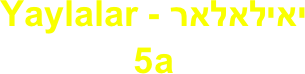 Yaylalar - יאילאלאר
5a