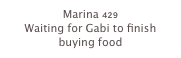 Marina 429
Waiting for Gabi to finish buying food