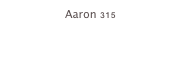 Aaron 315