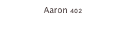 Aaron 402