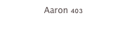 Aaron 403