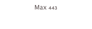 Max 443