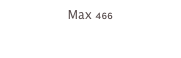 Max 466