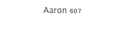 Aaron 607