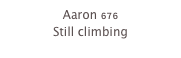 Aaron 676
Still climbing