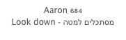 Aaron 684
Look down - מסתכלים למטה