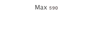 Max 590